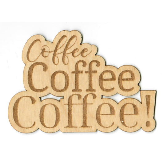 "Coffee Coffee Coffee" Wood Sticker