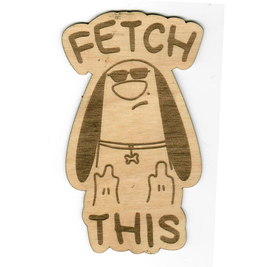 "Fetch This" Wood Sticker