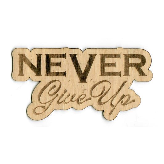 "Never Give Up" Wood Sticker